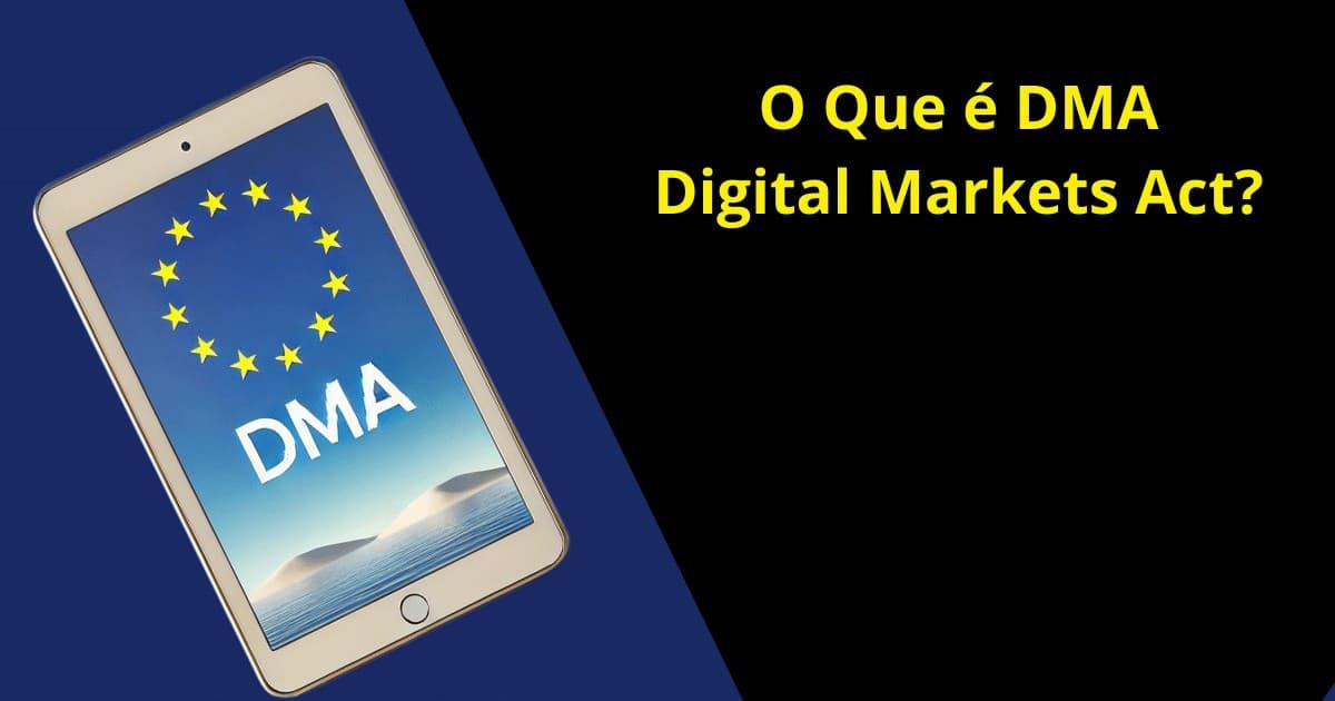 Leia mais sobre o artigo O Que é DMA – Digital Markets Act?